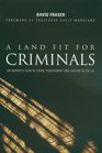 A Land Fit For Criminals An Insider's View of Crime Punishment and Justice in the UK