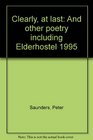 Clearly at last And other poetry including Elderhostel 1995