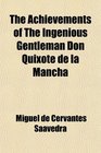 The Achievements of The Ingenious Gentleman Don Quixote de la Mancha