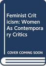 Feminist Criticism Women As Contemporary Critics