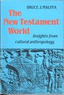 New Testament World Insights from Cultural Anthropology