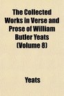 The Collected Works in Verse and Prose of William Butler Yeats