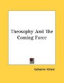 Theosophy And The Coming Force