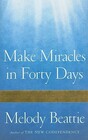 Make Miracles in Forty Days: Turning What You Have into What You Want
