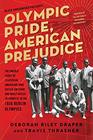 Olympic Pride American Prejudice The Untold Story of 18 African Americans Who Defied Jim Crow and Adolf Hitler to Compete in the 1936 Berlin Olympics