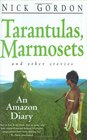 Tarantulas Marmosets and Other Stories An Amazon Diary