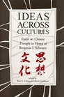 Ideas Across Cultures Essays on Chinese Thought in Honor of Benjamin I Schwartz