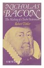 Nicholas Bacon The making of a Tudor statesman