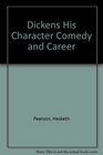 Dickens His Character Comedy and Career