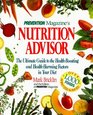 Prevention Magazine's Nutrition Advisor  The Ultimate Guide to the HealthBoosting and HealthHarming Factors in Your Diet