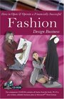 How to Open  Operate a Financially Successful Fashion Design Business With Companion CDROM