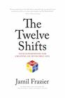 The Twelve Shifts: Your Superpowers for Creating an Invincible Life