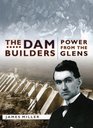 The Dam Builders Power from the Glens