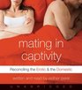 Mating in Captivity CD Reconciling the Erotic and the Domestic