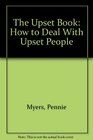 The Upset Book How to Deal With Upset People