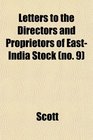 Letters to the Directors and Proprietors of EastIndia Stock  And to the Right Honourable Edmund Burke