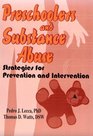 Preschoolers and Substance Abuse Strategies for Prevention and Intervention