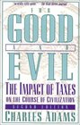 For Good and Evil, Second Edition : The Impact of Taxes on the Course of Civilization
