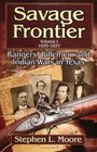 Savage Frontier 18351837 Rangers Riflemen and Indian Wars in Texas