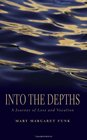 Into the Depths A Journey of Loss and Vocation