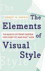 The Elements of Visual Style The Basics of Print Design for Every PC and Mac User