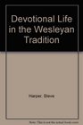 Devotional Life in the Wesleyan Tradition