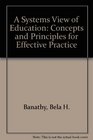 A Systems View of Education Concepts and Principles for Effective Practice