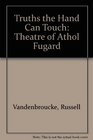 Truths the Hand Can Touch The Theatre of Athol Fugard
