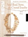 Making Designer Seed Bead Stone and Crystal Jewelry