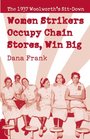Women Strikers Occupy Chain Stores Win Big The 1937 Woolworth's SitDown