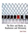 The Brier and Myrtle or Heathenism and Christianity