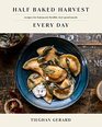 Half Baked Harvest Every Day Recipes for Balanced Flexible FeelGood Meals