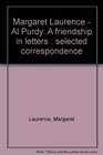 Margaret Laurence  Al Purdy A friendship in letters  selected correspondence