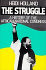 The Struggle A History of the African National Congress