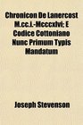 Chronicon De Lanercost McciMcccxlvi E Codice Cottoniano Nunc Primum Typis Mandatum