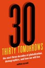 Thirty Tomorrows The Next Three Decades of Globalization Demographics and How We Will Live