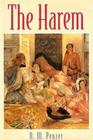 The Harem  An  Account of the Institution as it Existed in the Palace of the Turkish Sultans with a History of the Grand Seraglio from its Foundation to Modern Times