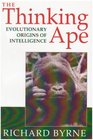 The Thinking Ape Evolutionary Origins of Intelligence