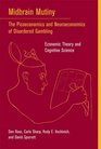 Midbrain Mutiny The Picoeconomics and Neuroeconomics of Disordered Gambling Economic Theory and Cognitive Science