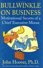 Bullwinkle on Business Motivational Secrets of a Chief Executive Moose