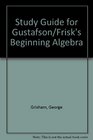 Study Guide for Gustafson/Frisk's Beginning Algebra