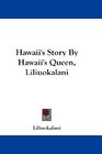 Hawaii's Story By Hawaii's Queen Liliuokalani