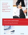 How to Start a Home-Based Consulting Business: *Define your specialty *Build a client base *Make yourself indispensable *Create a fee structure *Find trusted ... expert (Home-Based Business Series)