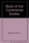 The Book of the Continental Soldier Being a Compleat Accounlor