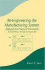 ReEngineering the Manufacturing System Applying the Theory of Constraints Second Edition