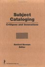 Subject Cataloging Critiques and Innovations