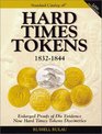 The Standard Catalog of Hard Times Tokens 18321844 The Most Complete Catalog Ever Assembled of the Coin Substitures Merchant Counterstamps and Satirical  of the Jacksonian Period