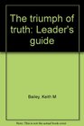 The triumph of truth Leader's guide