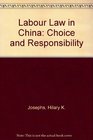 Labor Law in China Choice and Responsibility