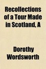 A Recollections of a Tour Made in Scotland